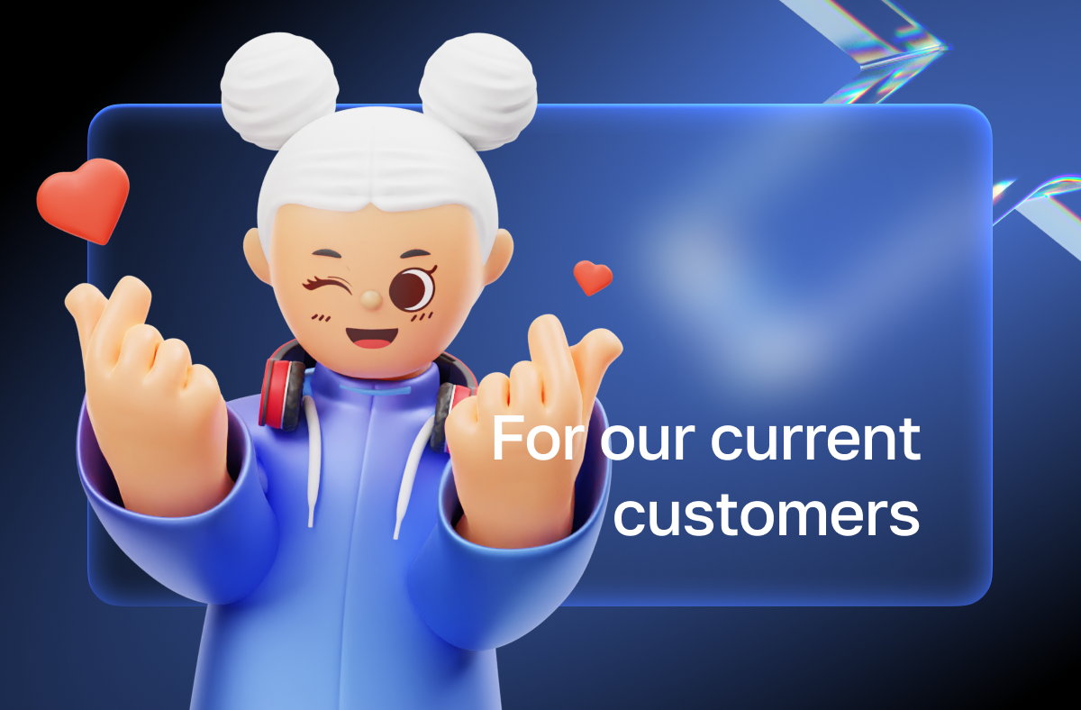 For our current customers